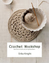 Erika Knight Crochet Workshop - The Knitter's Yarn